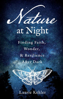 Nature at Night - Finding Faith, Wonder & Resilience After Dark