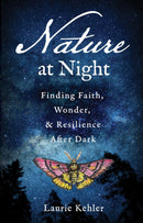 Nature at Night - Finding Faith, Wonder & Resilience After Dark