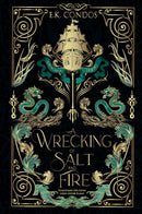 A Wrecking of Salt and Fire
