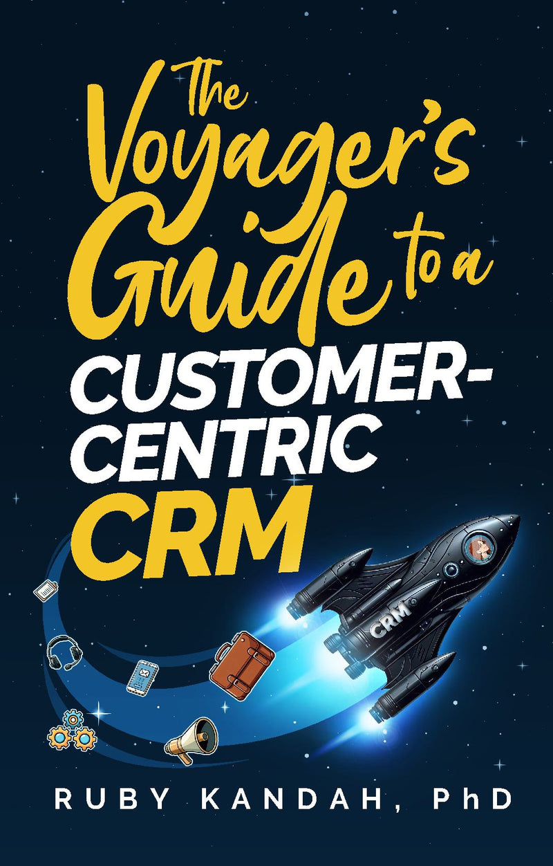 The Voyager's Guide to a Customer-Centric CRM