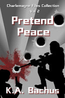 Pretend Peace - Volume 2, Charlemagne Files Collection