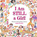 I Am Still a Girl!: Whimsical Poetry About Serious Girlology - Whimsical Poetry About Serious Girlology