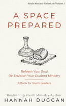 A Space Prepared - Refresh Your Soul Re-Envision Your Student Ministry | A Book for Youth Leaders (Paperback)