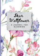 Dear Wallflower: A Journal for Blooming