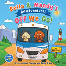 Bella & Mandy's RV Adventures: Off We Go! - A Story About Change and Being Brave