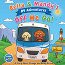Bella & Mandy's RV Adventures: Off We Go! - A Story About Change and Being Brave