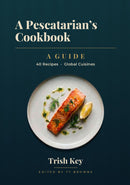 A Pescatarian's Cookbook: A Guide