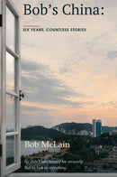 Bob’s China: Six Years, Countless Stories