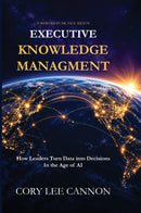 Executive Knowledge Management: How Leaders Turn Data into Decision in the Age of AI