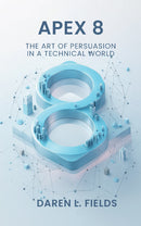 Apex 8: The Art of Persuasion in a Technical World