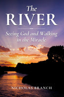 The River: Seeing God and Walking in the Miracle
