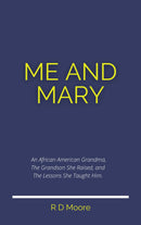 Me and Mary - An African American Grandma, the Grandson She Raised, and the Lessons She Taught Him