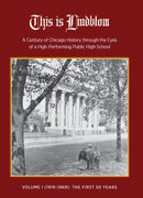 This Is Lindblom - A Century of Chicago History through the Eyes of a High-Performing Public High School
