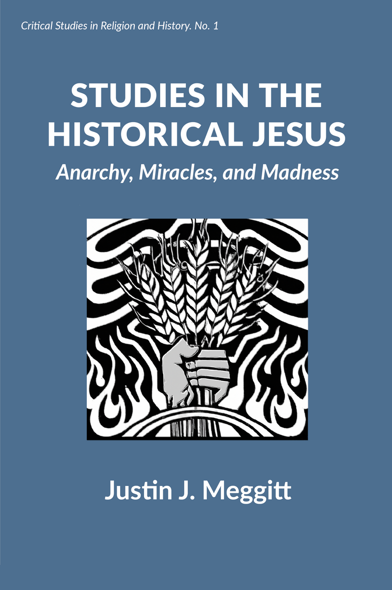 Studies in the Historical Jesus: Anarchy, Miracles, and Madness