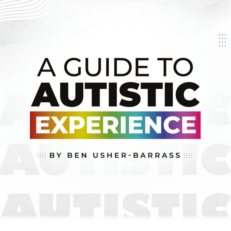 A Guide To Autistic Experience