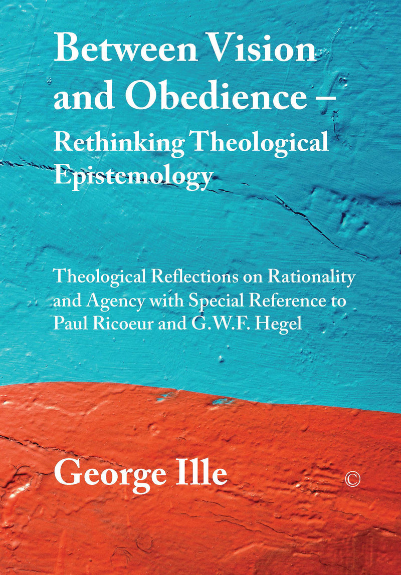 Between Vision and Obedience. Rethinking Theological Epistemology
