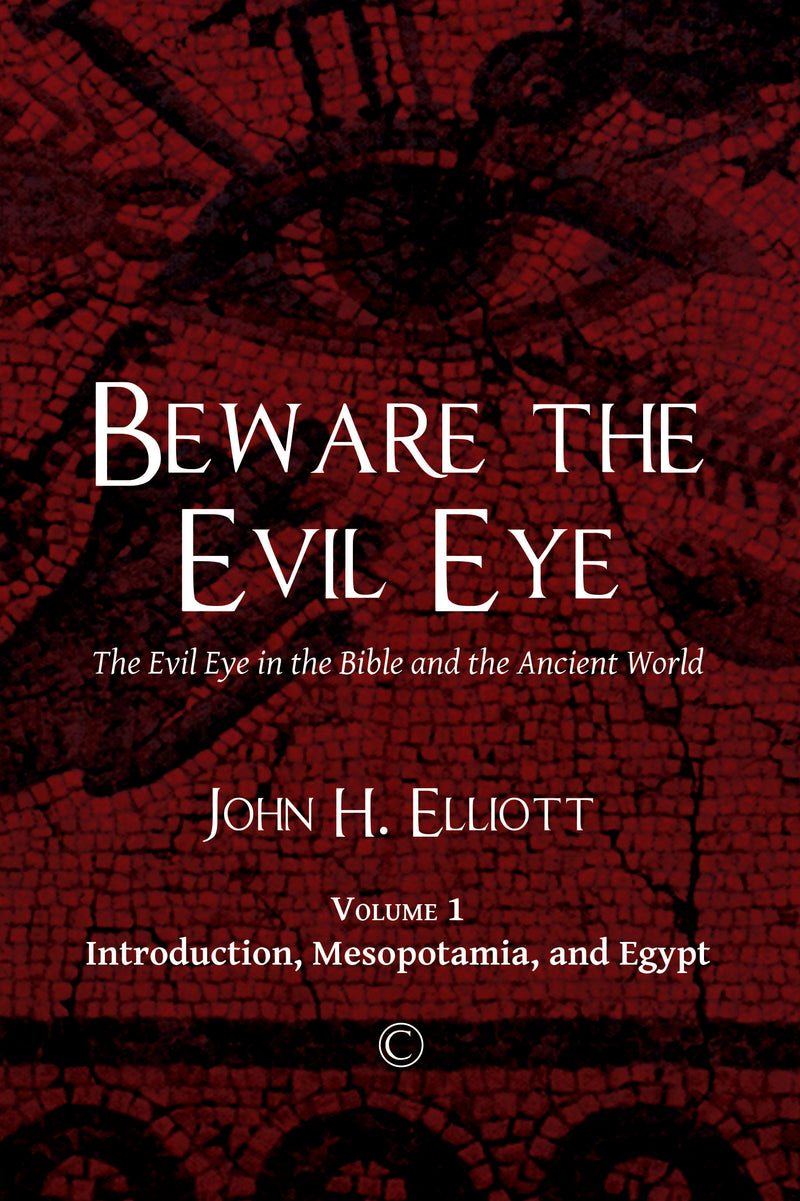 Beware the Evil Eye I: Introduction, Mesopotamia and Egypt