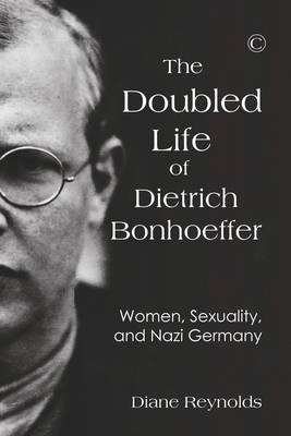 The Doubled Life of Dietrich Bonhoeffer