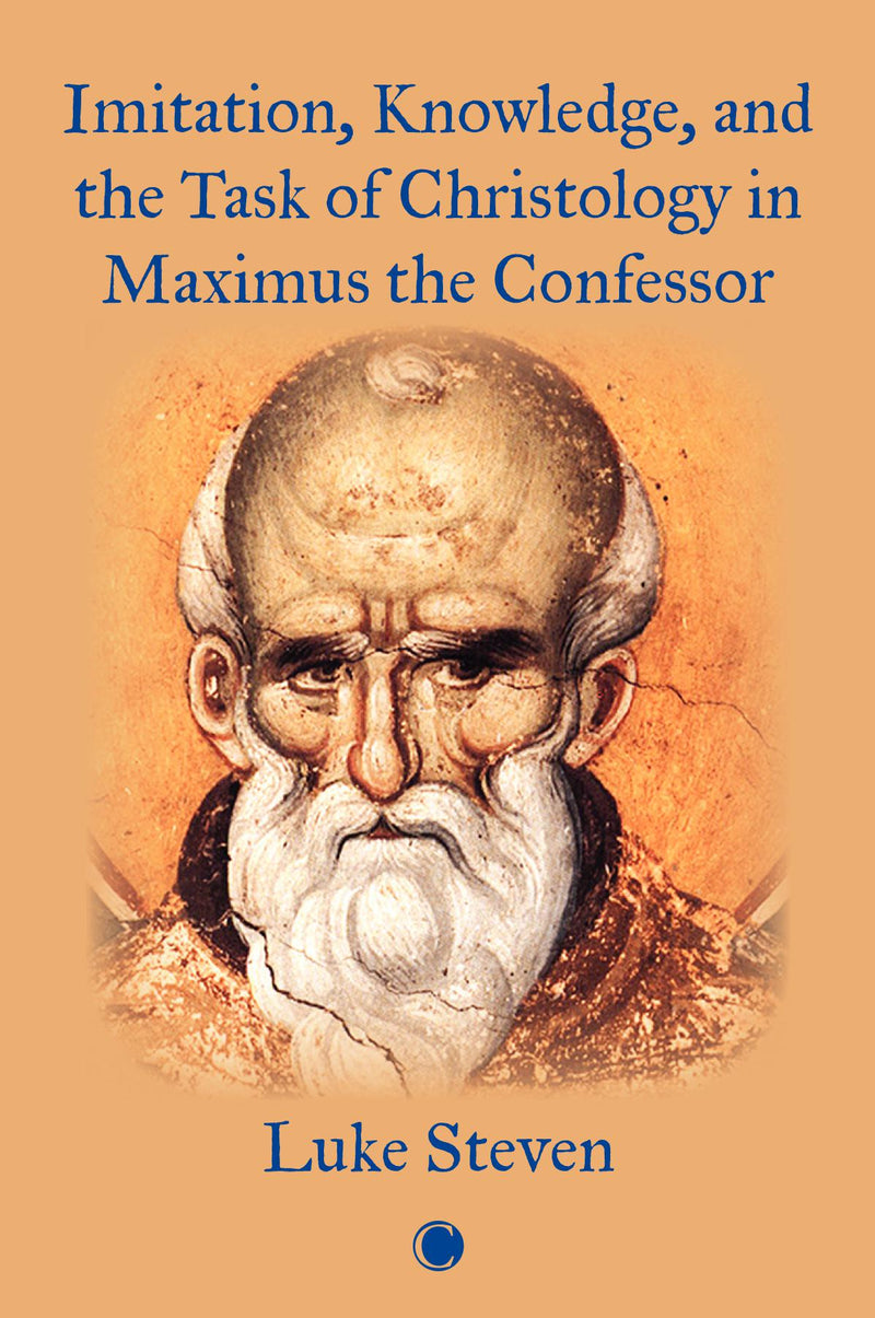 Imitation, Knowledge, and the Task of Christology in Maximus the Confessor
