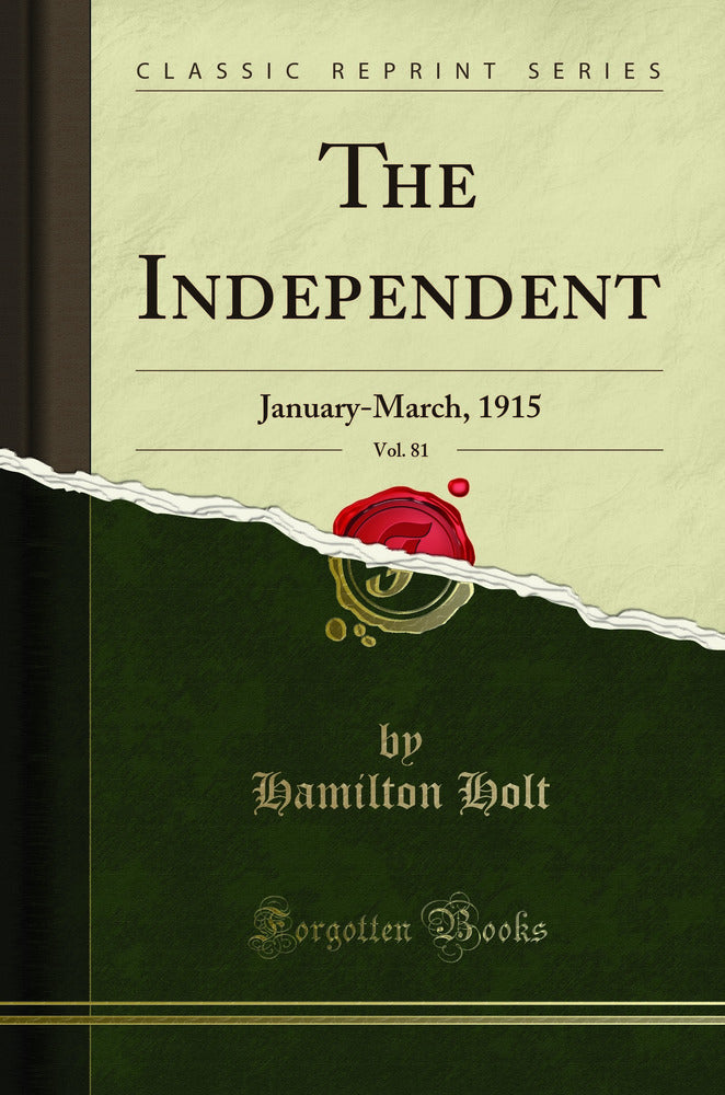The Independent, Vol. 81: January-March, 1915 (Classic Reprint)