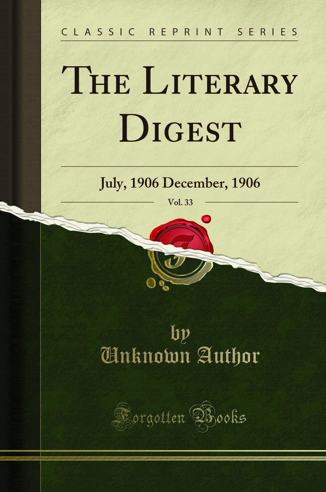 The Literary Digest, Vol. 33: July, 1906 December, 1906 (Classic Reprint)