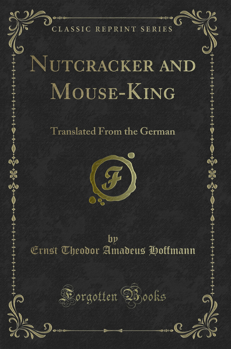 Nutcracker and Mouse-King: Translated From the German (Classic Reprint)