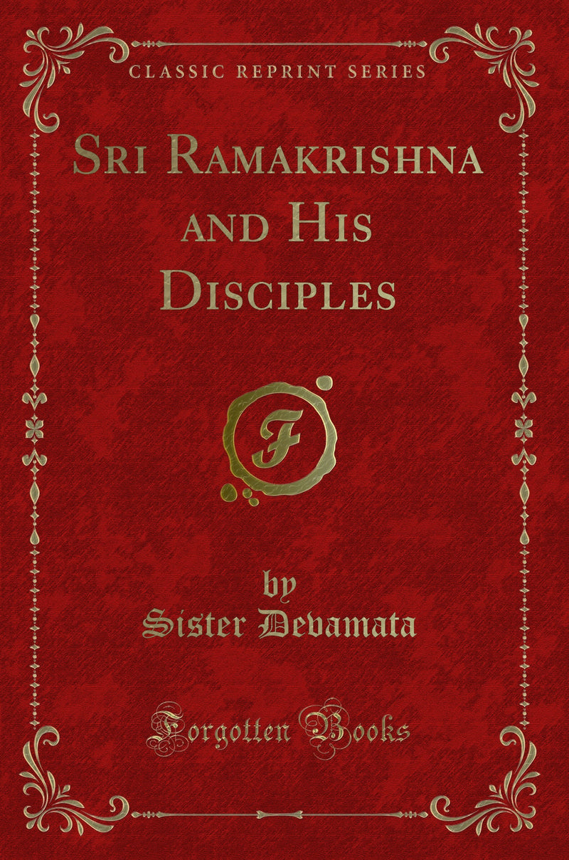 Sri Ramakrishna and His Disciples (Classic Reprint)