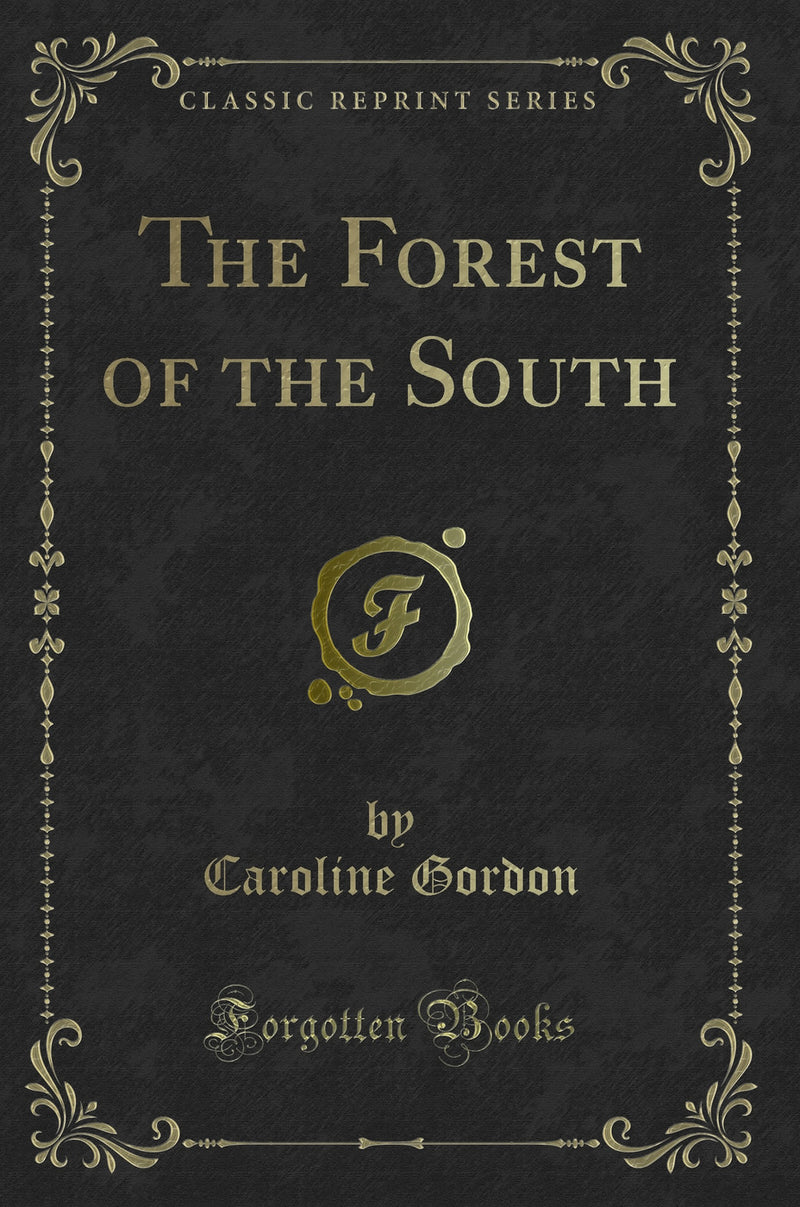 The Forest of the South (Classic Reprint)