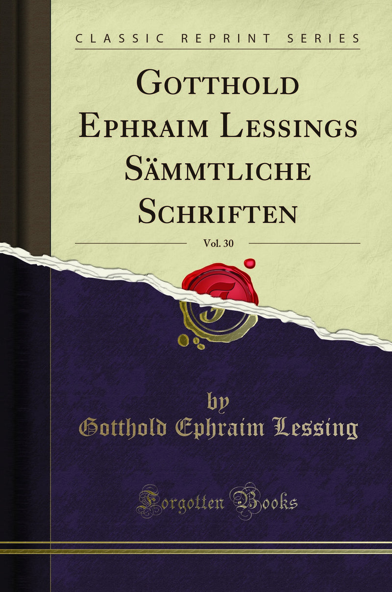 Gotthold Ephraim Lessings Sämmtliche Schriften, Vol. 30 (Classic Reprint)