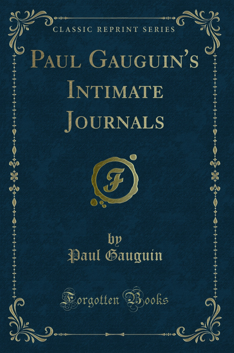 Paul Gauguin's Intimate Journals (Classic Reprint)
