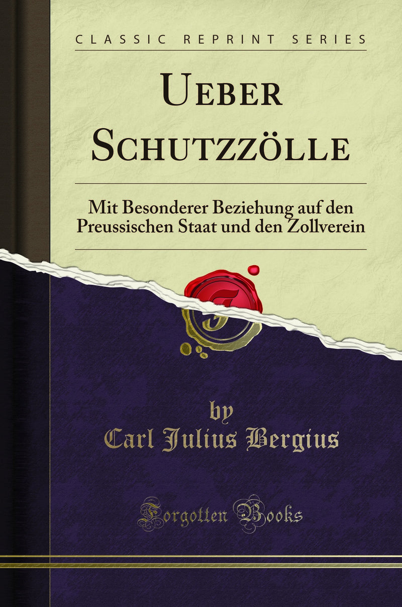 Ueber Schutzzölle: Mit Besonderer Beziehung auf den Preussischen Staat und den Zollverein (Classic Reprint)