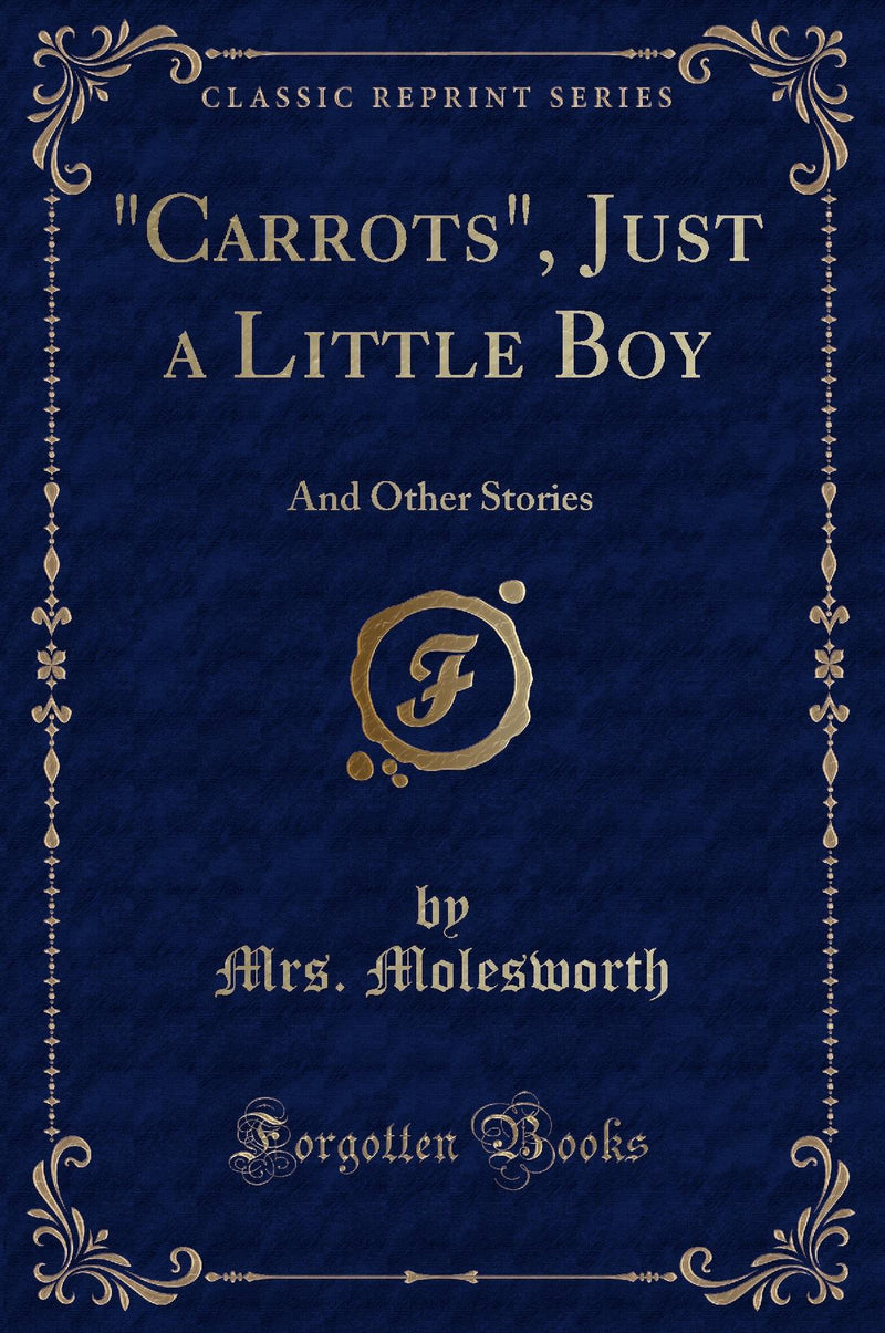 Carrots, Just a Little Boy: And Other Stories (Classic Reprint)