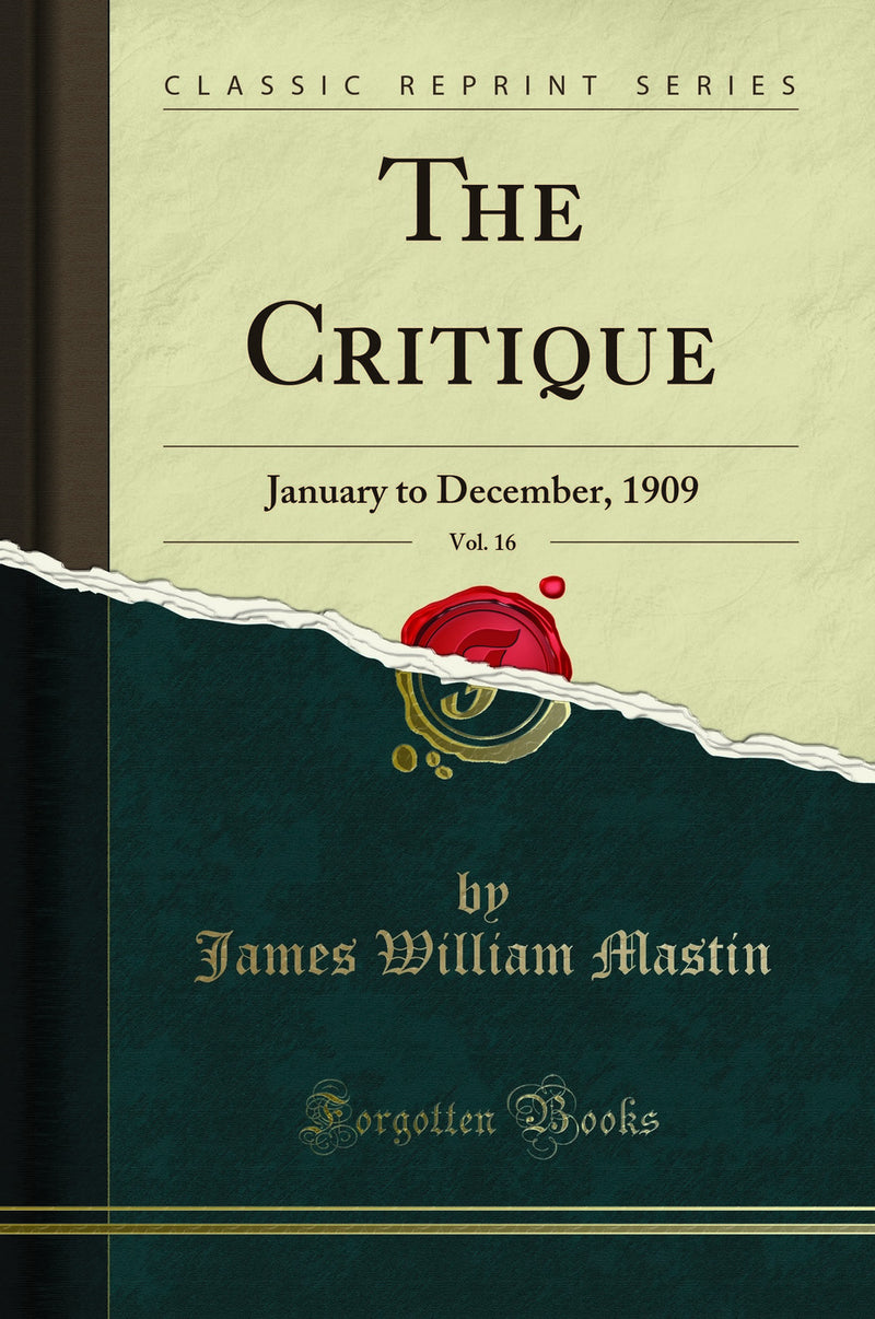 The Critique, Vol. 16: January to December, 1909 (Classic Reprint)