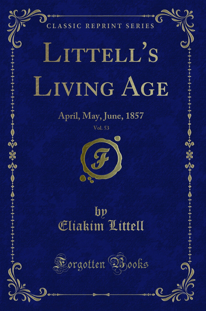 Littell's Living Age, Vol. 53: April, May, June, 1857 (Classic Reprint)
