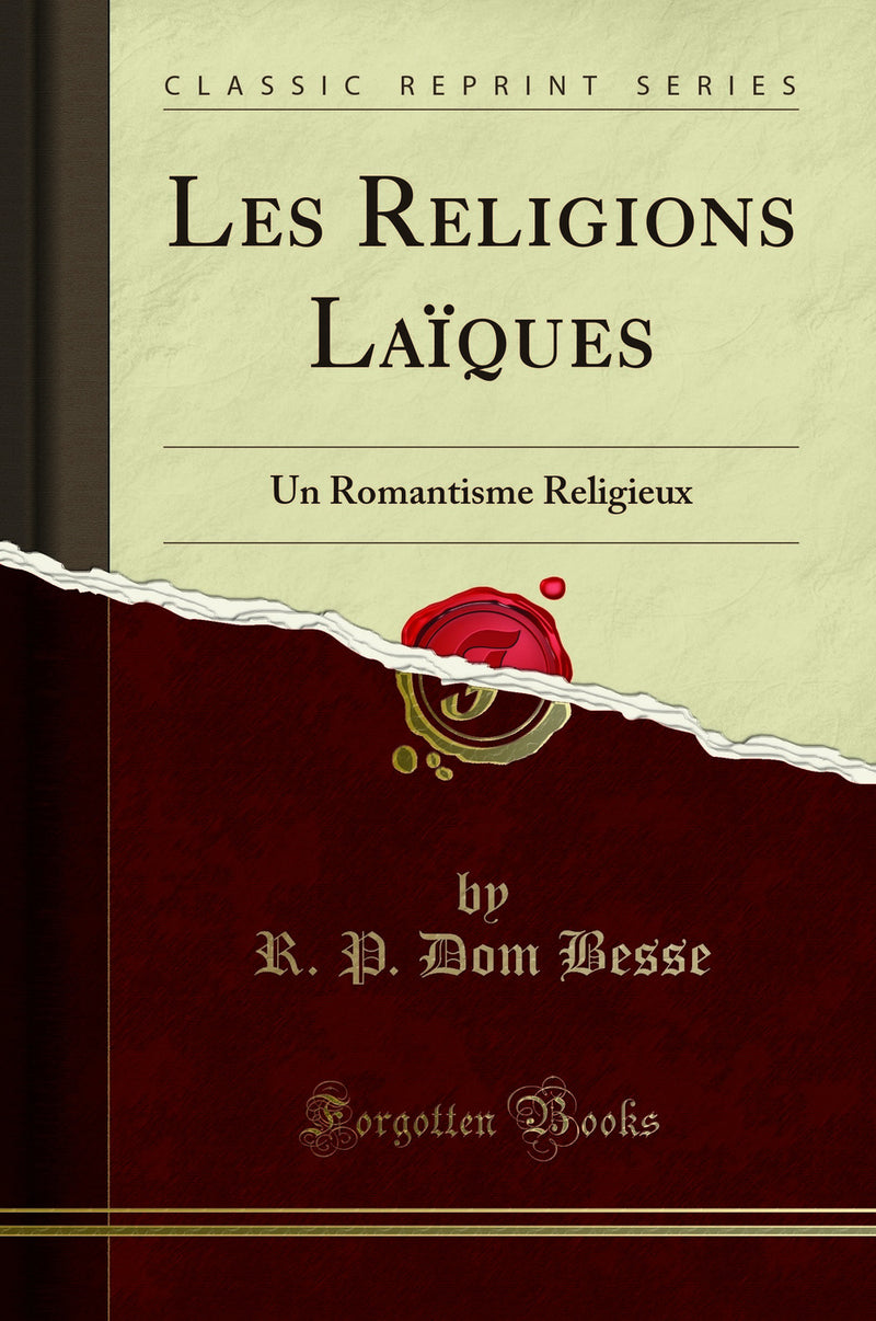 Les Religions Laïques: Un Romantisme Religieux (Classic Reprint)
