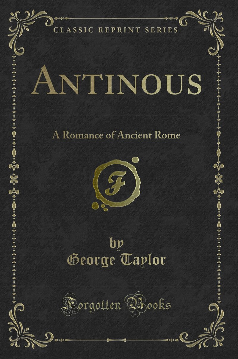 Antinous: A Romance of Ancient Rome (Classic Reprint)