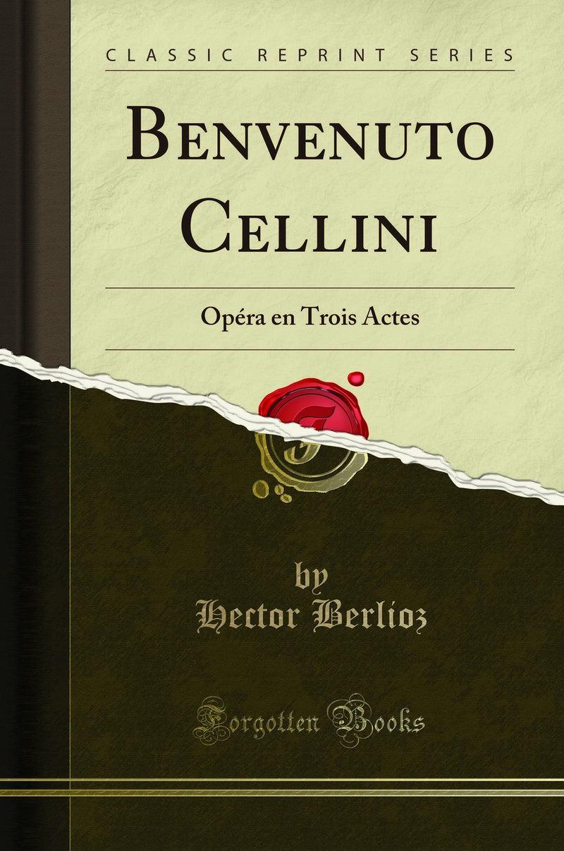 Benvenuto Cellini: Opéra en Trois Actes (Classic Reprint)