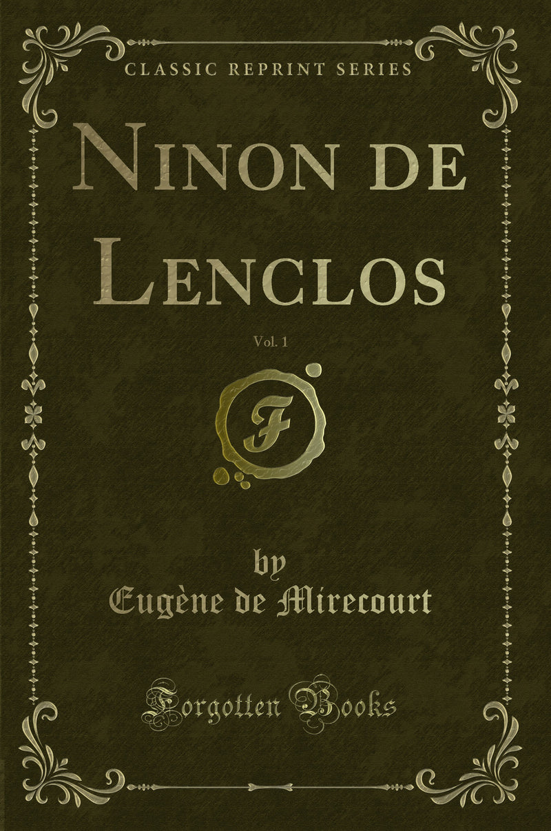 Ninon de Lenclos, Vol. 1 (Classic Reprint)