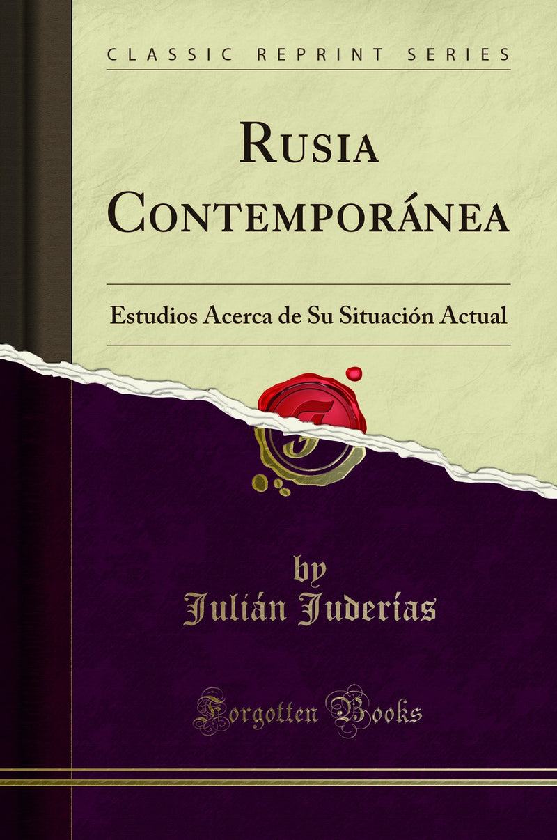 Rusia Contemporánea: Estudios Acerca de Su Situación Actual (Classic Reprint)