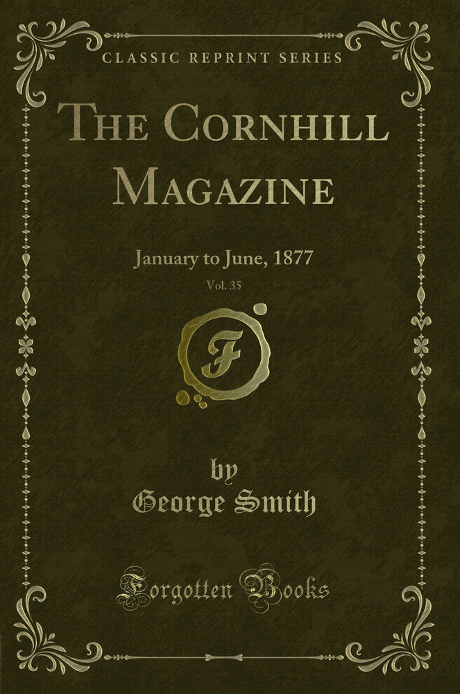 The Cornhill Magazine, Vol. 35: January to June, 1877 (Classic Reprint)