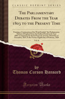 The Parliamentary Debates From the Year 1803 to the Present Time, Vol. 41: Forming a Continuation of the Work Entitled the Parliamentary History of England From the Earliest Period to the Year 1803; Comprising the Period From the Twenty-Third Day of Nov