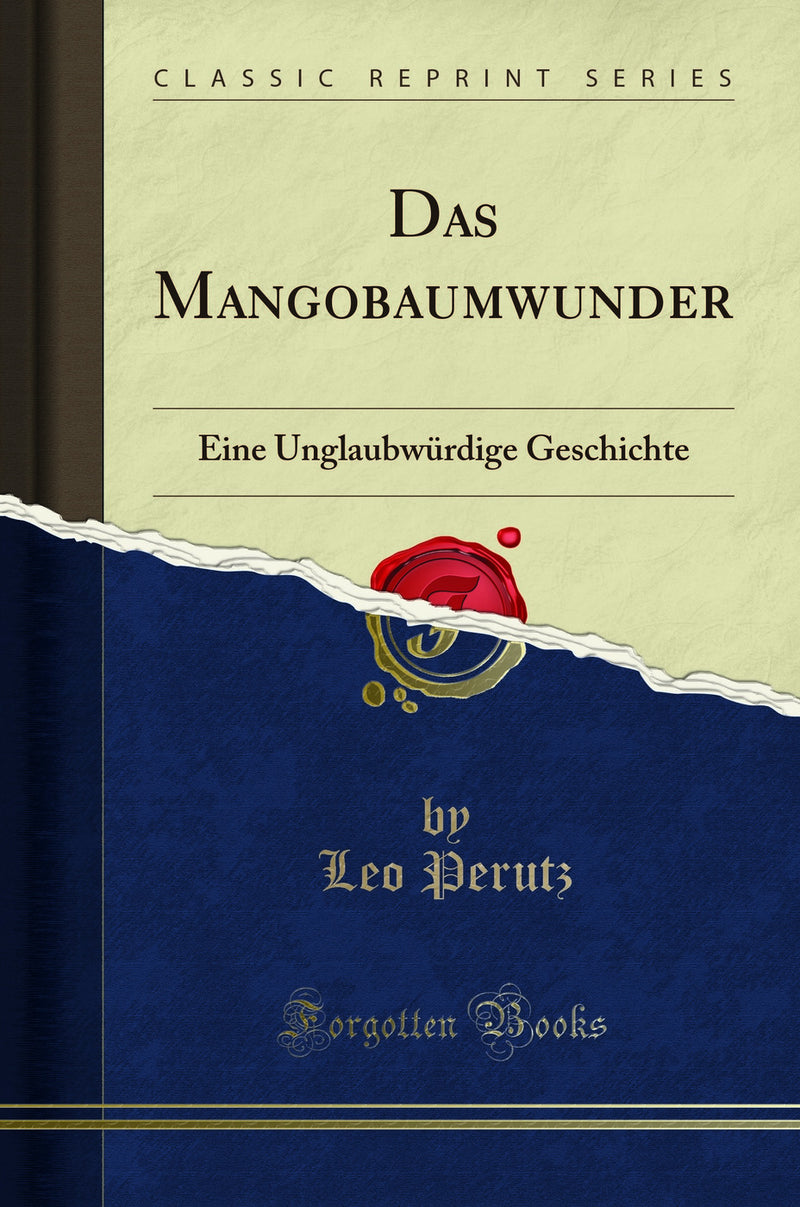 Das Mangobaumwunder: Eine Unglaubwürdige Geschichte (Classic Reprint)