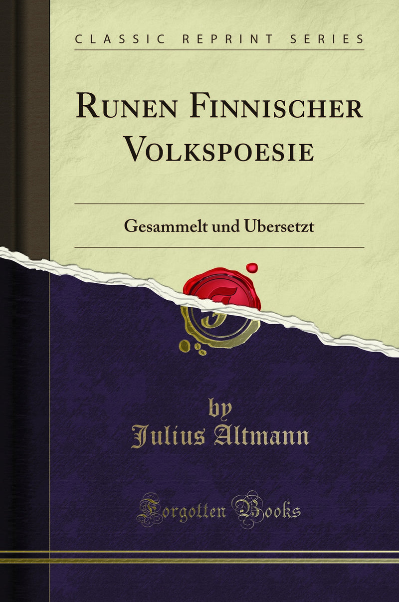 Runen Finnischer Volkspoesie: Gesammelt und ?bersetzt (Classic Reprint)
