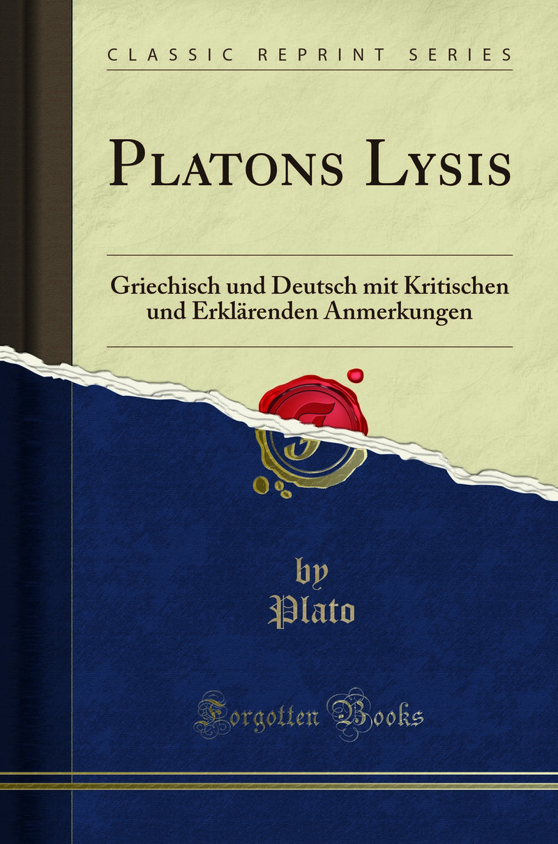 Platons Lysis: Griechisch und Deutsch mit Kritischen und Erklärenden Anmerkungen (Classic Reprint)