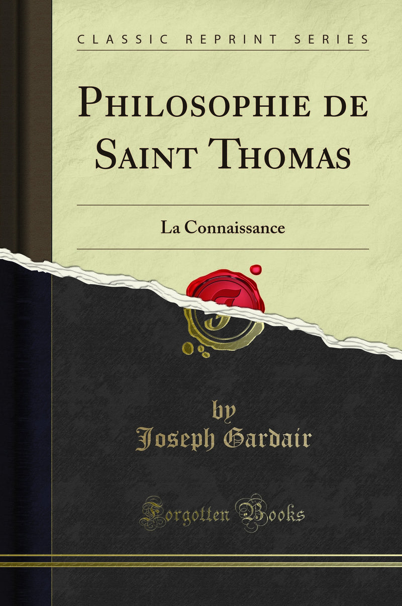 Philosophie de Saint Thomas: La Connaissance (Classic Reprint)