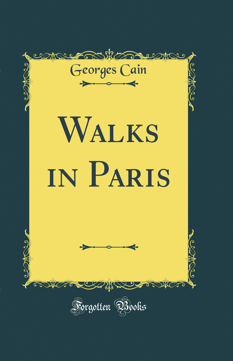 Walks in Paris (Classic Reprint)