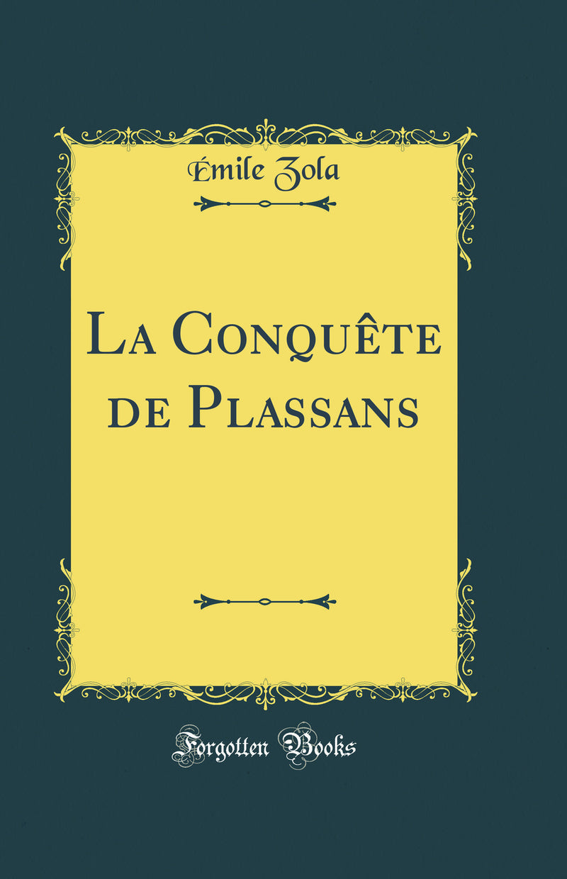 La Conquête de Plassans (Classic Reprint)