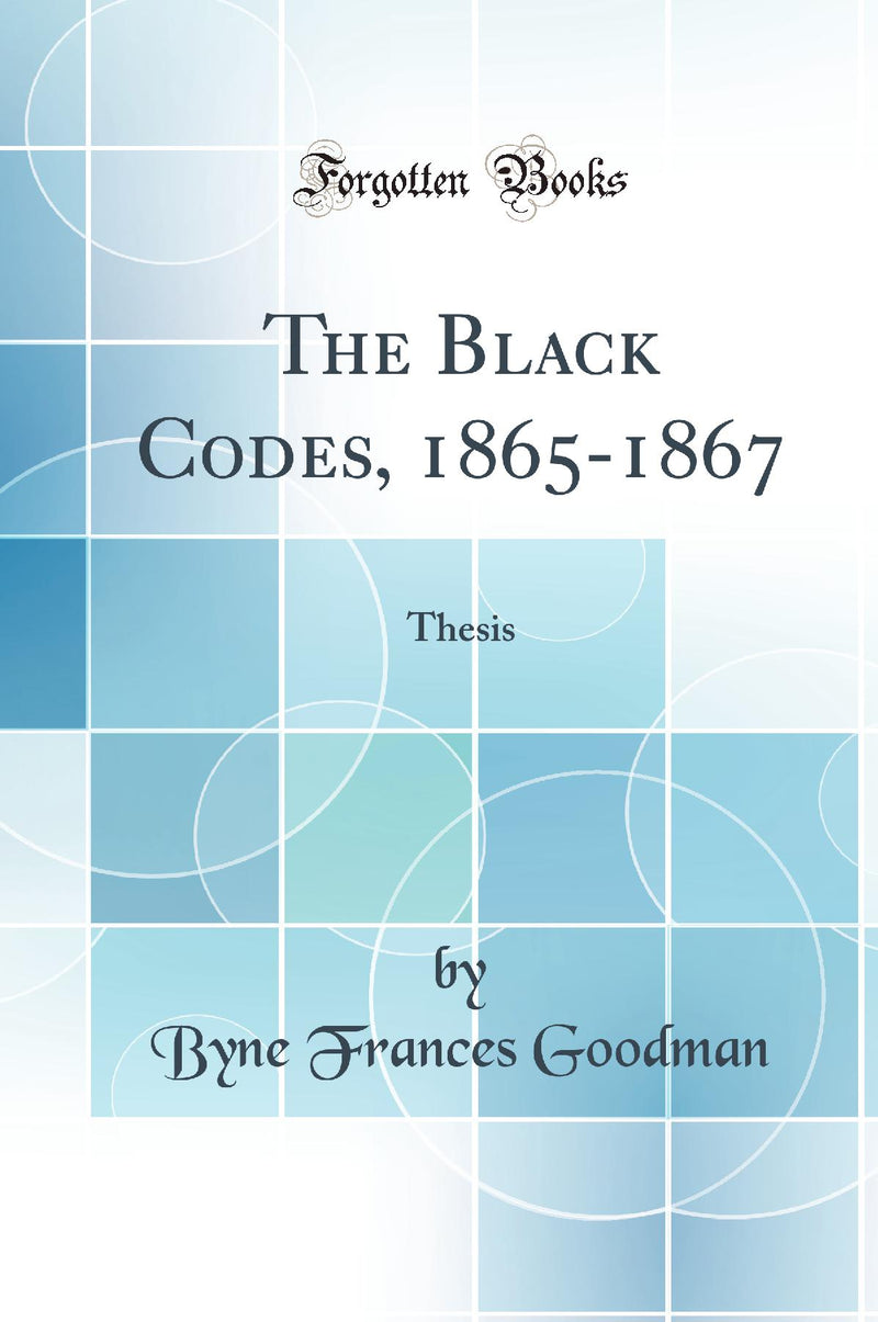 The Black Codes, 1865-1867: Thesis (Classic Reprint)
