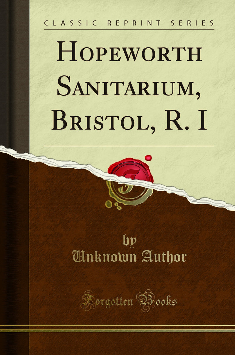Hopeworth Sanitarium, Bristol, R. I (Classic Reprint)