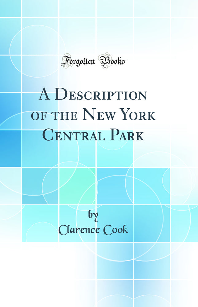 A Description of the New York Central Park (Classic Reprint)